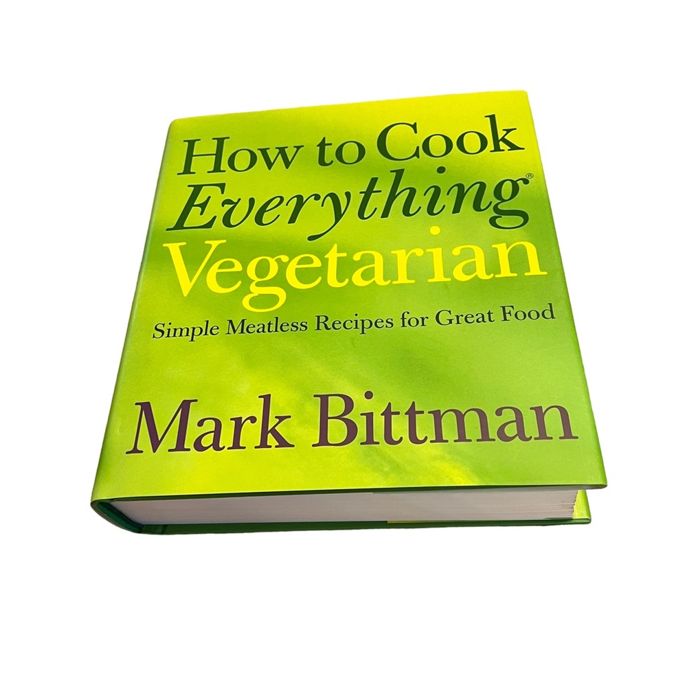 How To Cook Everything Vegetarian by Mark Bittman Plant Based Cookbook